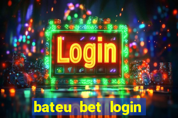 bateu bet login entrar na minha conta